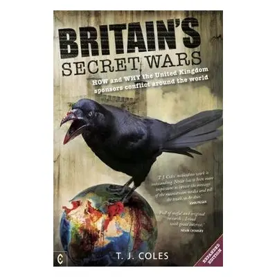 Britain's Secret Wars - Coles, T. J.