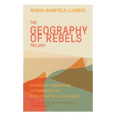 Geography of Rebels Trilogy - Llansol, Maria Gabriela