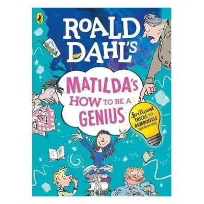 Roald Dahl's Matilda's How to be a Genius - Dahl, Roald