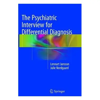 Psychiatric Interview for Differential Diagnosis - Jansson, Lennart a Nordgaard, Julie