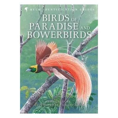 Birds of Paradise and Bowerbirds - Gregory, Phil