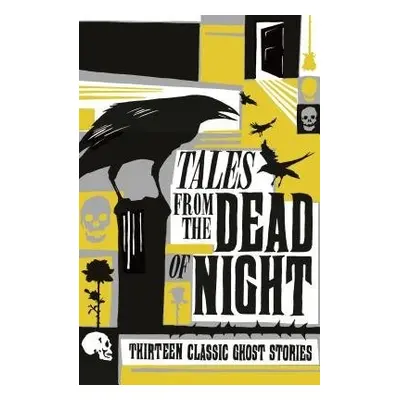 Tales from the Dead of Night: Thirteen Classic Ghost Stories - Various