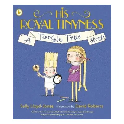 His Royal Tinyness - Lloyd-Jones, Sally