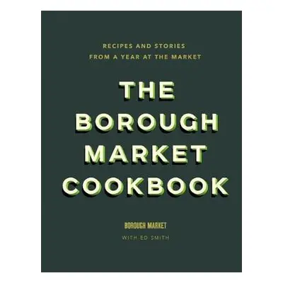 Borough Market Cookbook - Smith, Ed