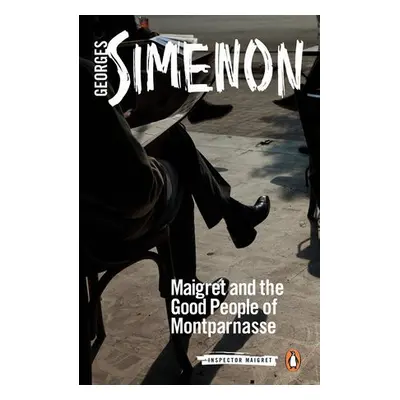 Maigret and the Good People of Montparnasse - Simenon, Georges