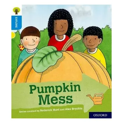 Oxford Reading Tree Explore with Biff, Chip and Kipper: Oxford Level 3: Pumpkin Mess - Shipton, 