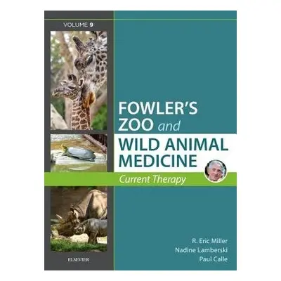 Miller - Fowler's Zoo and Wild Animal Medicine Current Therapy, Volume 9