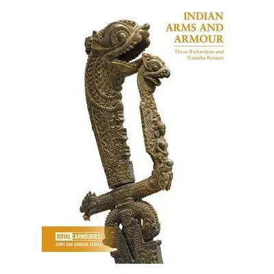 Indian Arms and Armour - Bennett, Natasha a Richardson, Thom