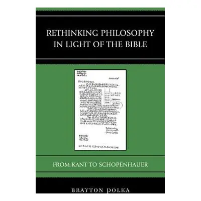 Rethinking Philosophy in Light of the Bible - Polka, Brayton