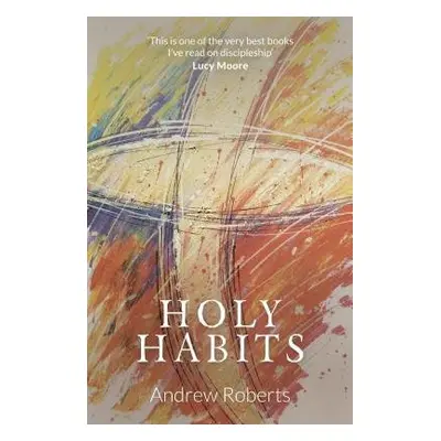 Holy Habits - Roberts, Andrew