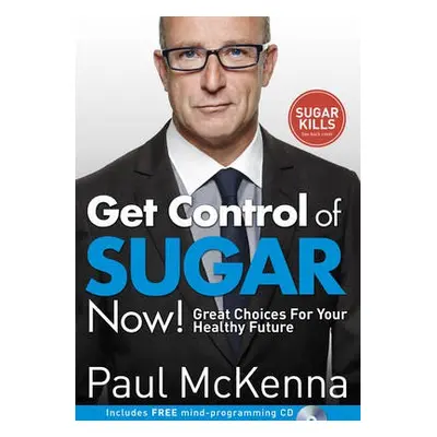 Get Control of Sugar Now! - McKenna, Paul