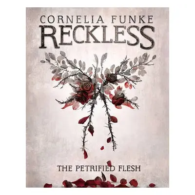 Reckless I: The Petrified Flesh - Funke, Cornelia