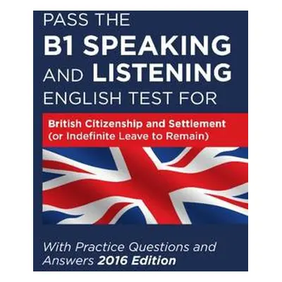 Pass the B1 Speaking and Listening English Test for British Citizenship and Settlement (or Indef