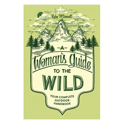 Woman's Guide to the Wild - McConnell, Ruby