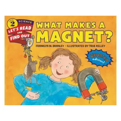 What Makes a Magnet? - Branley, Dr. Franklyn M.