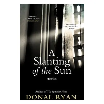 Slanting of the Sun: Stories - Ryan, Donal