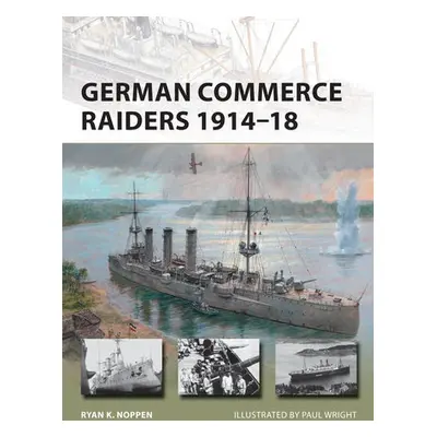 German Commerce Raiders 1914–18 - Noppen, Ryan K.