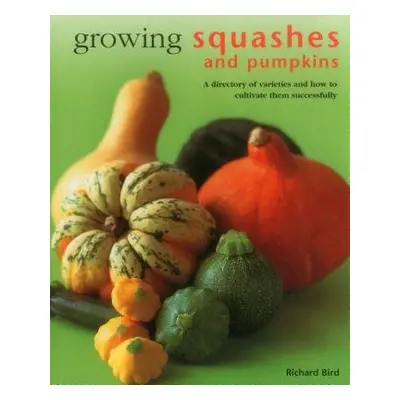 Growing Squashes a Pumpkins - Bird Richard