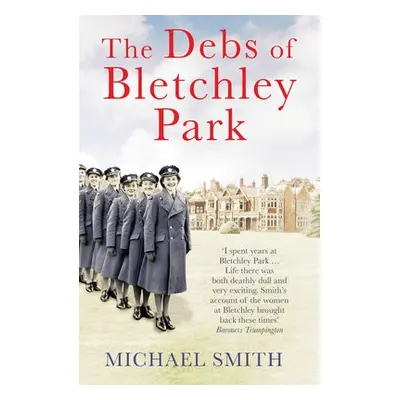 Debs of Bletchley Park - Smith, Michael