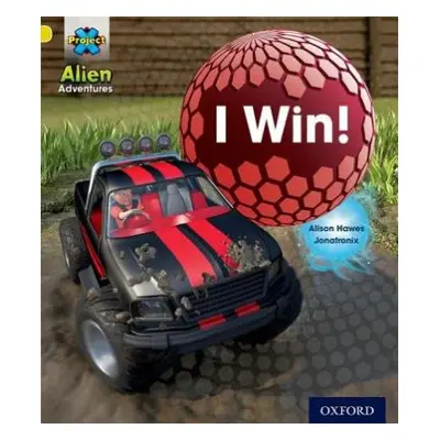 Project X: Alien Adventures: Yellow: I Win! - Hawes, Alison