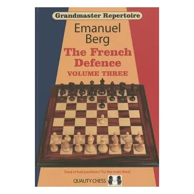 Grandmaster Repertoire 16: The French Defence: Volume 3 - Berg, Emanuel