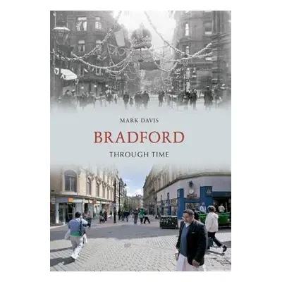 Bradford Through Time - Davis, Mark