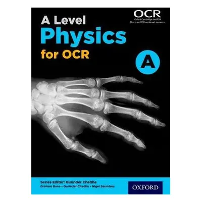 A Level Physics for OCR A Student Book - Bone, Graham a Saunders, Nigel