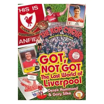 Got; Not Got: Liverpool - Hammond, Derek a Silke, Gary