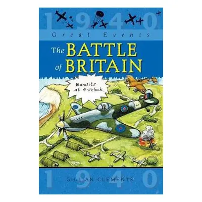 Great Events: The Battle Of Britain - Clements, Gillian