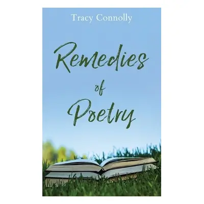 Remedies of Poetry - Connolly, Tracy