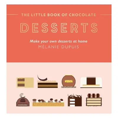 Little Book of Chocolate: Desserts - Dupuis, Melanie