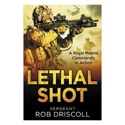 Lethal Shot - Driscoll, Rob