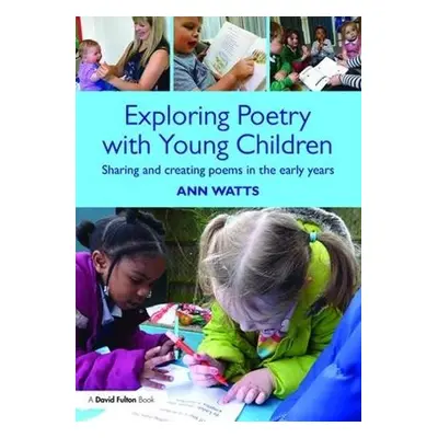 Exploring Poetry with Young Children - Watts, Ann (Early Years Consultant, UK)