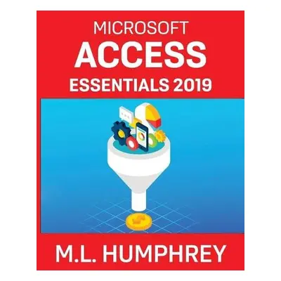 Access Essentials 2019 - Humphrey, M L