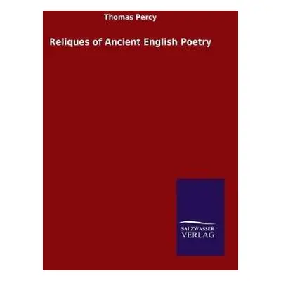 Reliques of Ancient English Poetry - Percy, Thomas