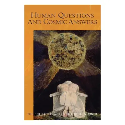 Human Questions And Cosmic Answers - Steiner, Rudolf