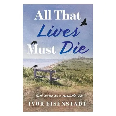 All That Lives Must Die - Eisenstadt, Ivor