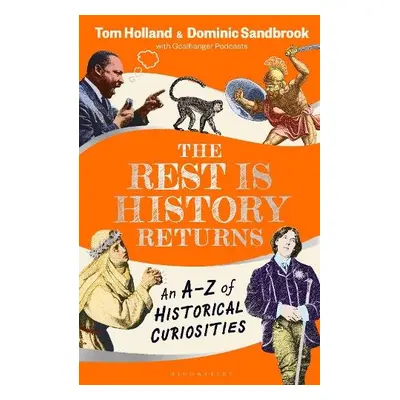 Rest is History Returns - Sandbrook, Dominic (Historian) a Holland, Dr Tom