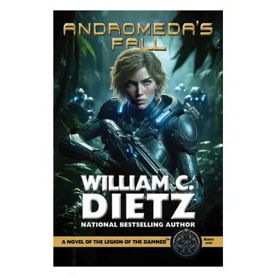 Andromeda's Fall: A Novel of the Legion of the Damned - Dietz, William C.