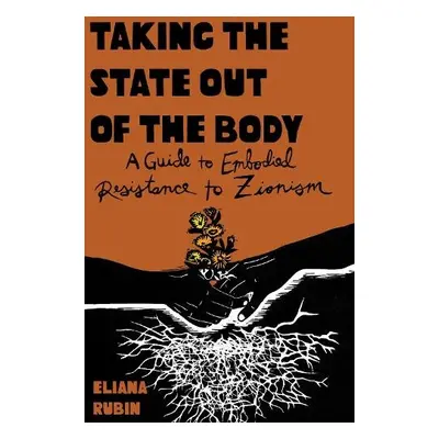 Taking the State out of the Body - Rubin, Eliana