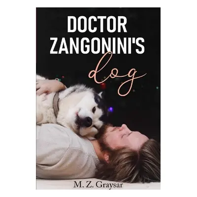 Doctor Zangonini's Dog - Graysar, M.Z.