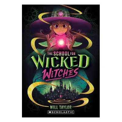 School for Wicked Witches - Taylor, Will