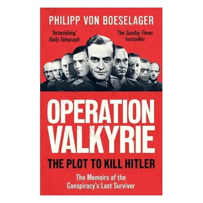 Operation Valkyrie - von Boeselager, Philipp