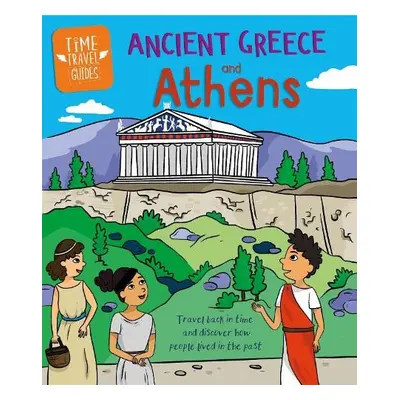 Time Travel Guides: Ancient Greeks and Athens - Ridley, Sarah