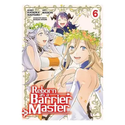 Reborn as a Barrier Master (Manga) Vol. 6 - Naotaro, Kataoka