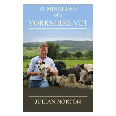 Ruminations Of A Yorkshire Vet - Norton, Julian