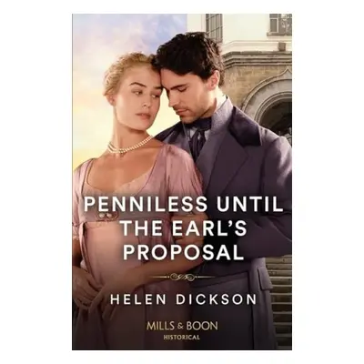 Penniless Until The Earl's Proposal - Dickson, Helen