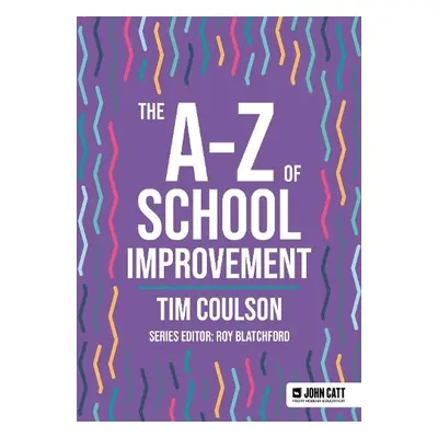 A-Z of School Improvement - Coulson, Tim