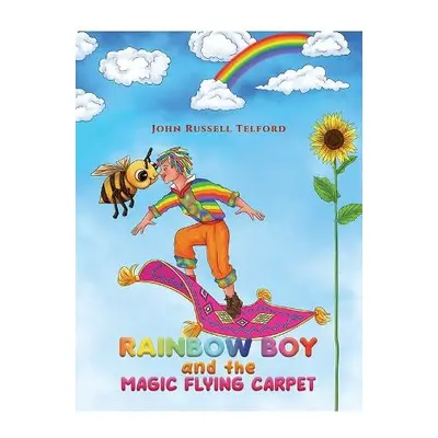 Rainbow Boy and the Magic Flying Carpet - Telford, John Russell