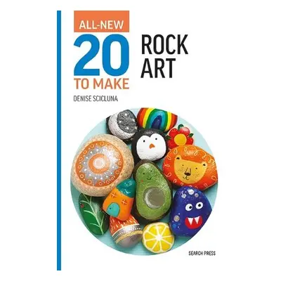 All-New Twenty to Make: Rock Art - Scicluna, Denise